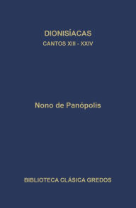 Title: Dionisíacas. Cantos XIII - XXIV, Author: Nono de Panópolis