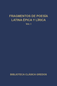 Title: Fragmentos de poesía latina épica y lírica I, Author: Varios autores