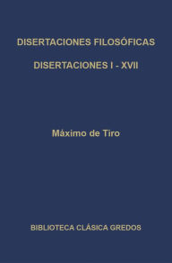 Title: Disertaciones filosóficas I-XVII, Author: Máximo de Tiro