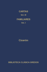 Title: Cartas III. Cartas a los familiares (Cartas 1-173), Author: Cicerón