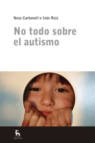 Title: No todo sobre el autismo, Author: Iván Ruiz Acero