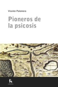 Title: Pioneros de la psicosis, Author: Vicente Palomera