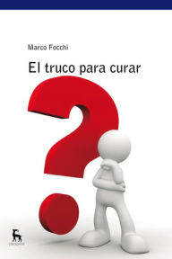Title: El truco para curar, Author: Marco Focchi