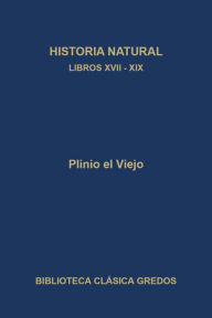 Title: Historia natural. Libros XVII-XIX, Author: Plinio el Viejo