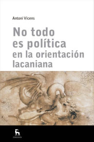 Title: No todo es política en la orientación lacaniana, Author: Antoni Vicens