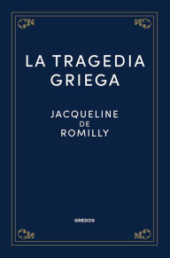 Title: La tragedia griega, Author: Jacqueline de Romilly