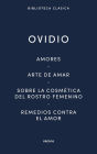 Amores. Arte de amar. Sobre la cosmética del rostro femenino. Remedios contra el amor