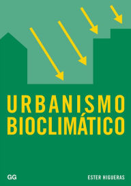 Title: Urbanismo bioclimï¿½tico, Author: Ester Higueras