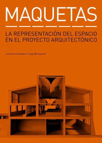 Maquetas: La representaciï¿½n del espacio en el proyecto arquitectï¿½nico