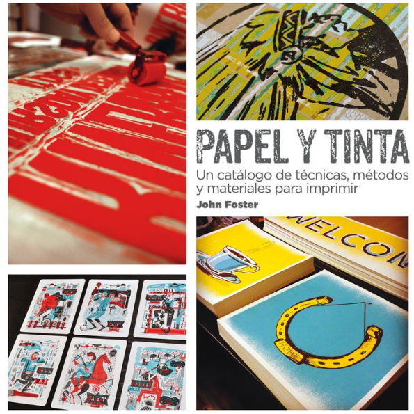 Papel y tinta: Un catï¿½logo de tï¿½cnicas, mï¿½todos y materiales para imprimir