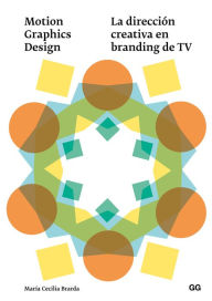 Title: Motion Graphics Design: La direcciï¿½n creativa en branding de TV, Author: Maria Cecilia Brarda