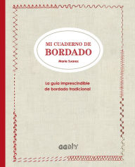 Title: Mi cuaderno de bordado: La gu a imprescindible de bordado tradicional, Author: Marie Suarez