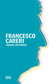 Title: Pasear, detenerse, Author: Francesco Careri