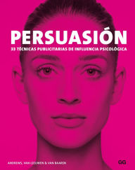 Title: Persuasión: 33 técnicas publicitarias de influencia psicológica, Author: Marc Andrews