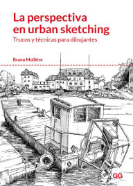 Title: La perspectiva en urban sketching: Trucos y tï¿½cnicas para dibujantes, Author: Bruno Molliere