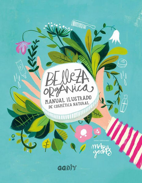 Belleza orgï¿½nica: Manual ilustrado de cosmï¿½tica natural