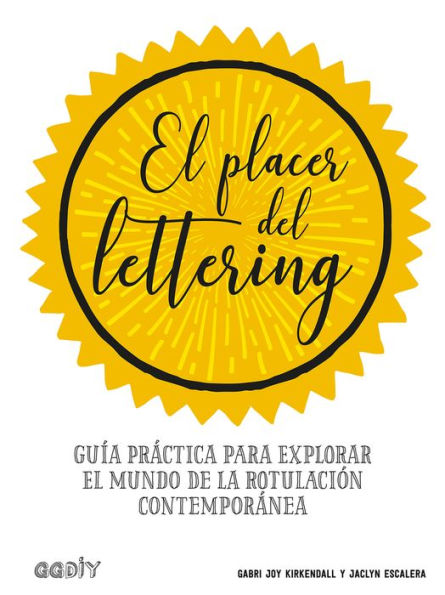El placer del lettering: Gu a pr ctica para explorar el mundo de la rotulaci n contempor nea
