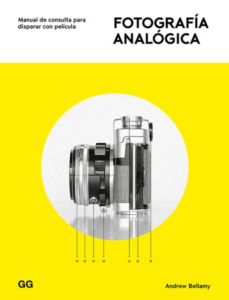Fotografï¿½a analï¿½gica: Manual de consulta para disparar con pelï¿½cula