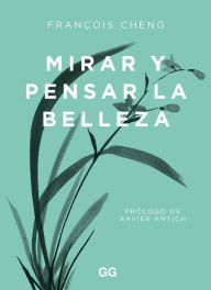 Title: Mirar y pensar la belleza, Author: Fran Cheng