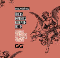 Title: Trucos infalibles para pulir textos: Diccionario de buenos usos para comunicar por escrito, Author: Raquel lvarez