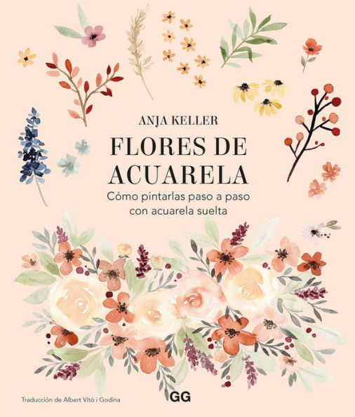 Flores de acuarela: Cï¿½mo pintarlas paso a paso con acuarela suelta
