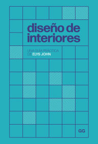 Title: Diseño de interiores: Una guía práctica, Author: Elys John