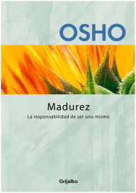 Title: Madurez: La responsabilidad de ser uno mismo, Author: Osho