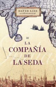 Title: La compañía de la seda (The Devil's Company), Author: David Liss