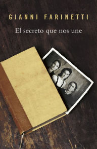 Title: El secreto que nos une, Author: Gianni Farinetti