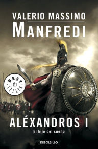 Title: Aléxandros I: El hijo del sueño, Author: Valerio Massimo Manfredi