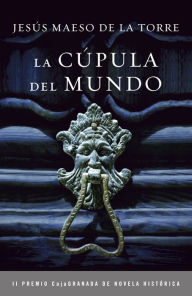 Title: La cúpula del mundo, Author: Jesús Maeso de la Torre