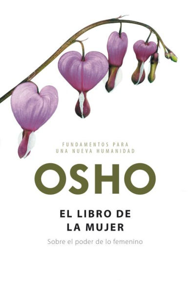 El libro de la mujer (Fundamentos para una nueva humanidad): Sobre el poder de lo femenino