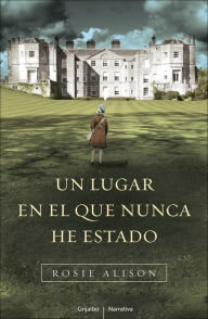 Title: Un lugar en el que nunca he estado, Author: Rosie Alison