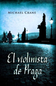 Title: El violinista de Praga, Author: Michael Crane