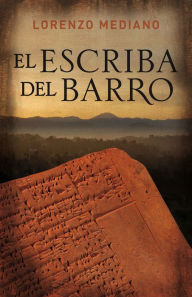 Title: El escriba del barro, Author: Lorenzo Mediano