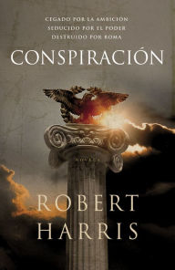 Title: Conspiración (Trilogía de Cicerón 2), Author: Robert Harris