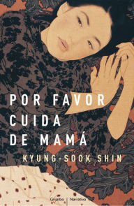 Title: Por favor, cuida de mamá, Author: Kyung-sook Shin