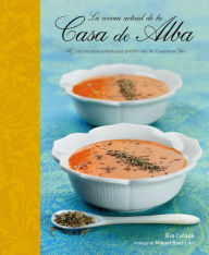 Title: La cocina actual de la Casa de Alba: Las recetas andaluzas preferidas de Cayetana, Author: Eva Celada
