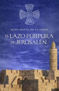 Title: El lazo púrpura de Jesusalén, Author: Jesús Maeso de la Torre