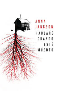 Title: Hablaré cuando esté muerto, Author: Anna Jansson