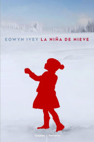 Title: La niña de nieve (The Snow Child), Author: Eowyn Ivey