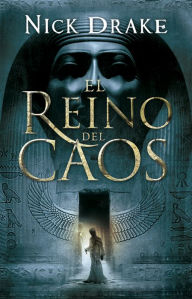 Title: El reino del caos (Egypt: The Book of Chaos), Author: Nick Drake