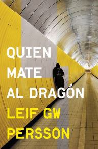 Title: Quien mate al dragón, Author: Leif GW Persson