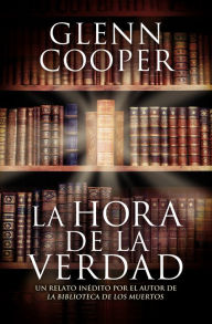 Title: La hora de la verdad (e-original), Author: Glenn Cooper