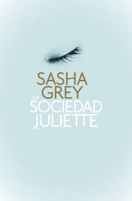 Title: La Sociedad Juliette, Author: Sasha Grey