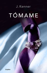 Title: Tómame (Take Me: A Stark Ever After Novella), Author: J. Kenner