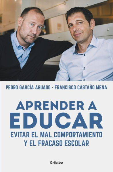 Aprender a educar: Evitar el mal comportamiento y el fracaso escolar