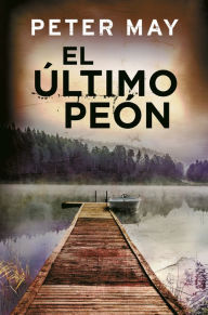 Title: El último peón (Trilogía de Lewis 3), Author: Peter May