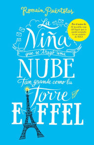 Title: La niña que se tragó una nube tan grande como la torre Eiffel, Author: Romain Puértolas