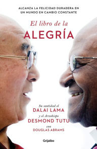 Title: El libro de la alegria / The Book of Joy: Lasting Happiness in a Changing World, Author: Dalai Lama